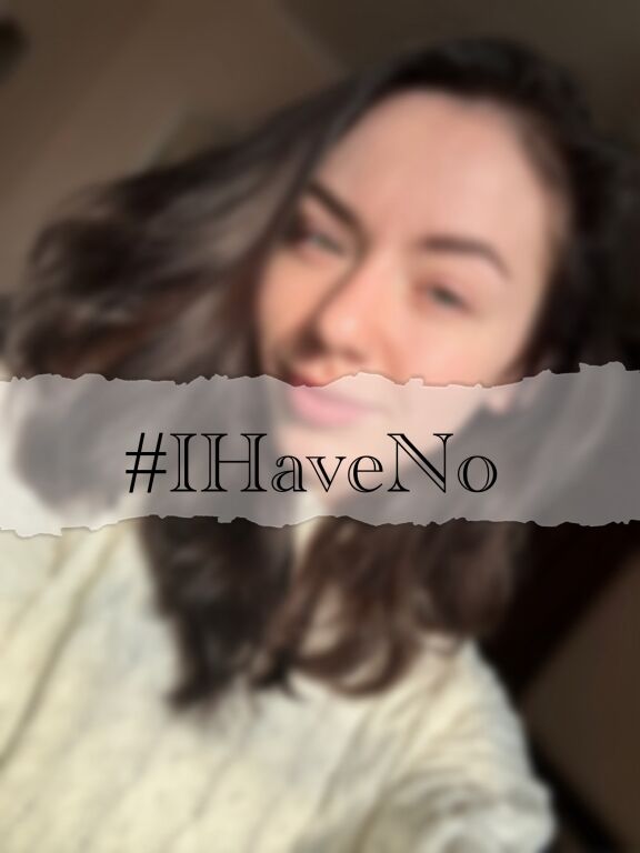 #Ihaveno 