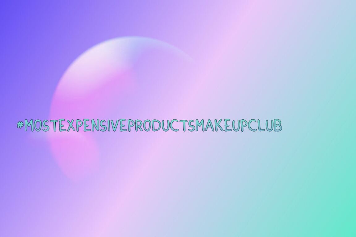 #mostexpensiveproductsmakeupclub